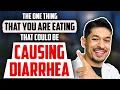 The one thing that you are eating that could be causing diarrhea Main Cause of Diarrhea