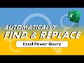Automatically Find and Replace Excel Power Query Tips Tricks
