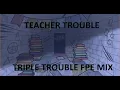 Download Lagu Teacher Trouble || Triple Trouble Fundamental Paper Education Mix ||