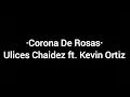 Corona De Rosas(Lyrics)-Ulices Chaidez ft. Kevin Ortiz