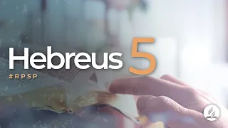 Hebreus 5 - Reavivados Por Sua Palavra | #RPSP