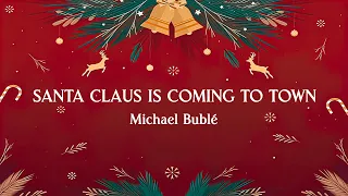santa claus is coming to town michael bubl