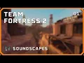 Source SDK - Team Fortress 2 Soundscapes part 1