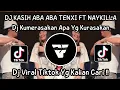 Download Lagu DJ KASIH ABA ABA TENXI FT NAYKILLA || KU MERASAKAN APA YANG KAU RASAKAN VIRAL TIKTOK TERBARU 2025