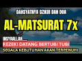 Download Lagu Dengan Al Matsurat 7x Pagi❗️Dzikir Pembuka Pintu Rezeki, Penyembuh Sakit,Pelunas Hutang