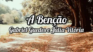 Gabriel Guedes E Júlia Vitória A BENÇÃO Letra Lyric 