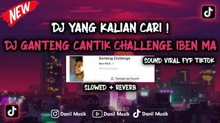 dj ganteng cantik challenge iben ma slowed reverb dj yang kalian cari di tiktok 