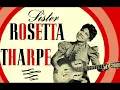 Sister Rosetta Tharpe - This Train