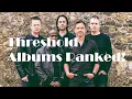 Lagu Threshold Albums Ranked!