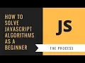 How to Solve JavaScript Algorithms as a Beginner