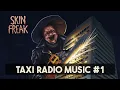 Lagu Skinfreak | Taxi Radio Music #1 ♪