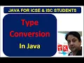 TYPE CONVERSION IN JAVA FOR CLASSES IX TO XII ISC