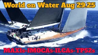 World on Water Aug 29.25 Maxi Yacht Rolex Cup, Holcim PRB redress, Ocean Race Leg 3 start, Aegean +