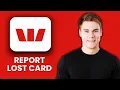 NEW How to Report a Lost Card on the Westpac App 2025 Fast Secure Card Lock