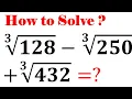 Math Olympiad Question A Nice Radical problem 128 -250 432 Simplify radical Expression