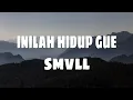 Download Lagu SMVLL - Inilah Hidup Gue (Lirik)