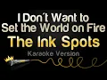 Download Lagu The Ink Spots - I Don't Want to Set the World on Fire (Karaoke Version)