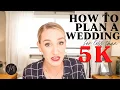 How to Plan A Wedding for LESS Than 5K