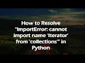How to Resolve ImportError cannot import name Iterator from collections in Python
