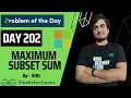 DAY 202 - Maximum subset sum Recursion DP memo tab JAVA C GFG POTD 14 May