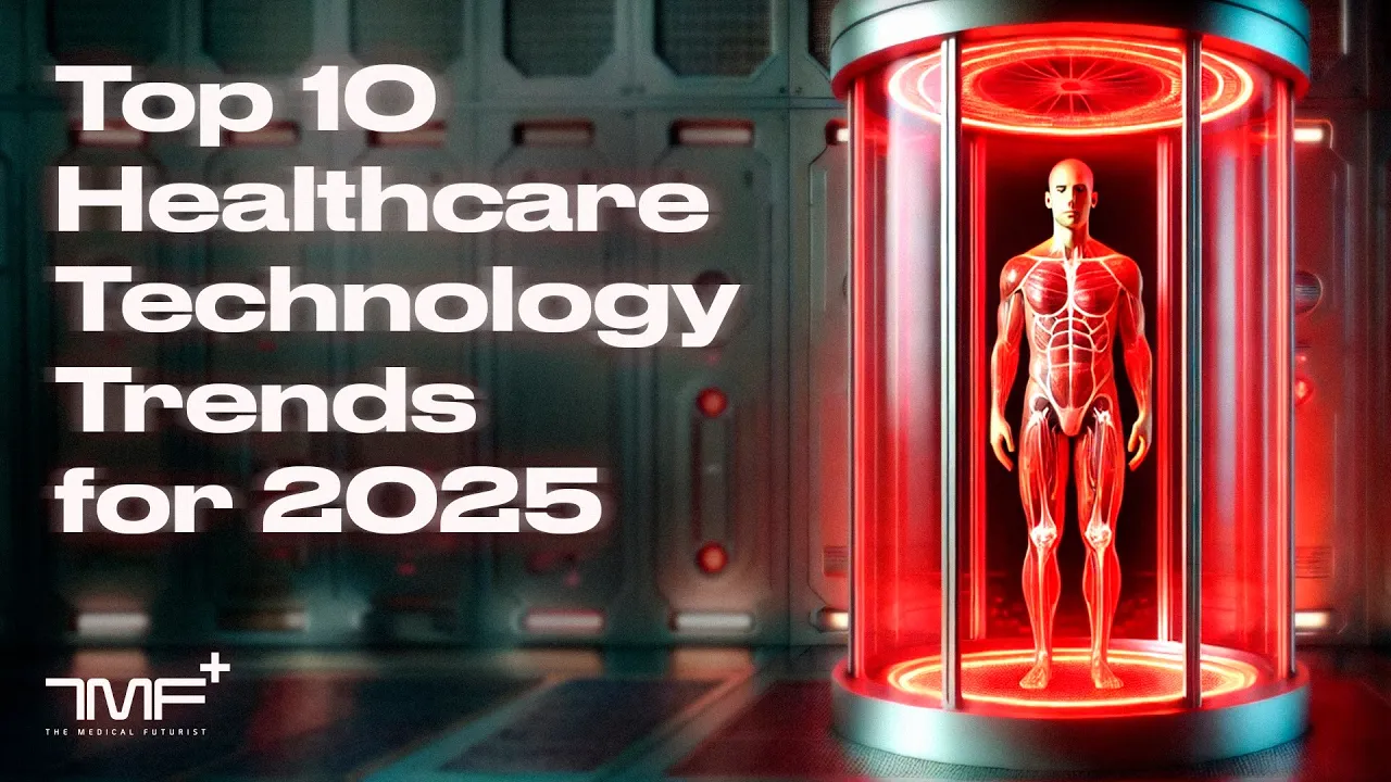 Outline Video Top 10 Healthcare Technology Trends for 2025 - The Medical Futurist