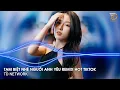 Lagu Tạm Biệt Nhé Người Anh Yêu Remix Kaisoul (TD Mix) ~ Thay Lòng Remix Hót Trend Tiktok 2023