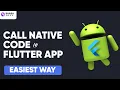 How to Call Native Code From Flutter App Flutter MethodChannel Android Native Code Flutter 3 7