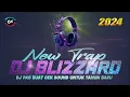 Download Lagu DJ NEW TRAP BLIZZARD  DJ TERBARU  VIRAL TIKTOK DJ FULL HOREG 2024| BASS GLERR DJ  TAHUN BARU 2024
