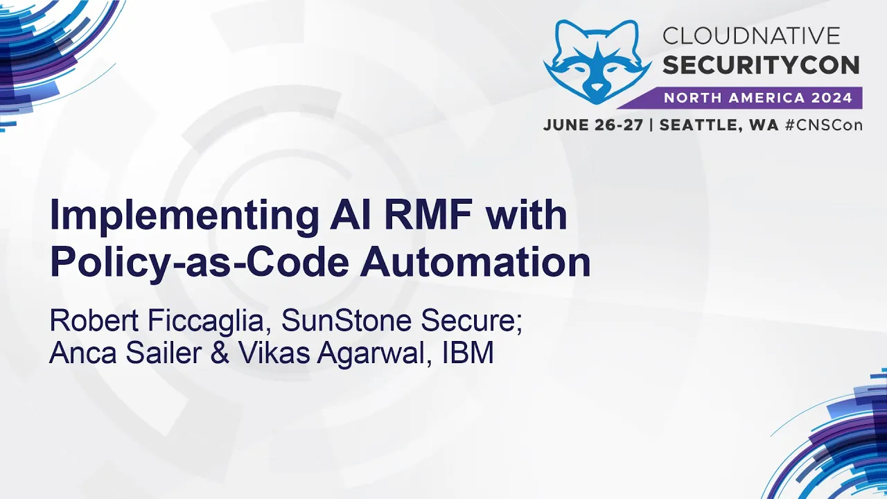 Implementing AI RMF with Policy-as-Code Automation - Robert Ficcaglia, Anca Sailer & Vikas Agarwal