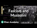 Fascism and Mussolini The 20th century World history Khan Academy