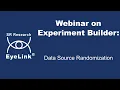 Webinar - Data Source Randomization in Experiment Builder