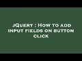 jQuery How to add input fields on button click