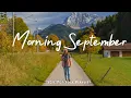 Download Lagu Morning September 🍂 Gentle September Morning with Coffee \u0026 Indie Music ☕ Indie/Pop/Folk/Acoustic