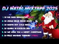 Download Lagu DJ NATAL MIXTAPE TERBARU 2025 FULL BASS VIRAL TIK TOK | DJ NATAL TERBARU FULL ALBUM