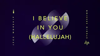 Download I Believe in You (Hallelujah) (Official Audio) - JPCC Worship MP3