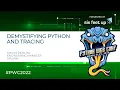 Demystifying Python and Tracing by Mayur Pipaliya