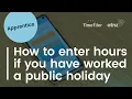 Apprentice Tutorial - How to enter hours on your timesheet if you worked a public holiday