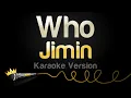 Download Lagu Jimin - Who (Karaoke Version)