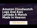 Amazon cloudwatch logs and aws lambda a match made in heaven