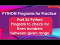 Part 26 Python Program to Even numbers between given range
