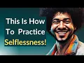 Selflessness Definition Examples Tips