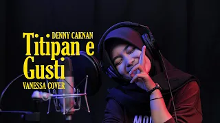 Download DENNY CAKNAN - TITIPAN E GUSTI | COVER by VANESSA RIZKILA ( HD AUDIO ) MP3
