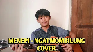 Download MENEPI - NGATMOMBILUNG || COVER SULFIQRI MP3