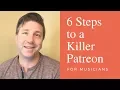 6 Steps to a Killer Patreon Page for Musicians Patreon Tips