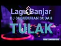 Download Lagu Viral Tiktok lagu Banjar DJ SUSUBUHAN SUDAH TULAK BAPADAH HANDAK MAIWAK