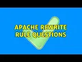 Apache ReWrite Rule Questions 2 Solutions