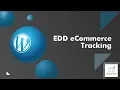 Learn Features of Analytics eCommerce Tracking for Easy Digital Downloads WordPress Plugins Tutorial