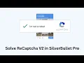 How to solve Recaptcha v2 in Silverbullet itspyguru