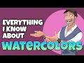 Literally Everything I Know About Watercolors