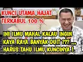 Lagu INI ILMU MAHAL ! KALAU INGIN KAYA RAYA BANYAK DUIT HARUS TAHU KUNCI RAHASIANYA HAJAT TERKABUL 100 %